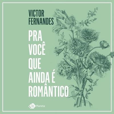 Pra você que ainda é romântico - Victor Fernandes, Audio, 9786555355109