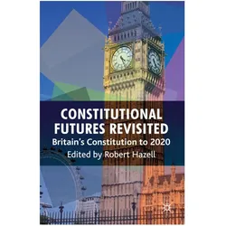 Constitutional Futures Revisited, Fachbücher von Robert Hazell