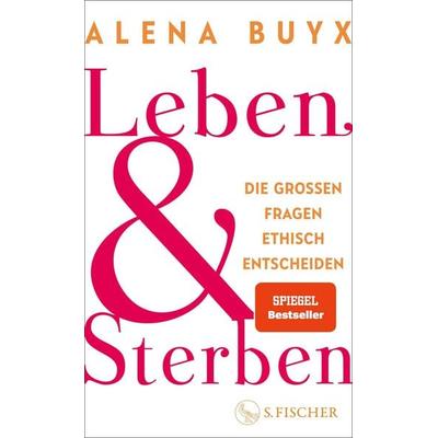 Leben und Sterben, Gebundene Ausgabe von Alena Buyx, S. Fischer Verlag, 978-3-10-397523-9