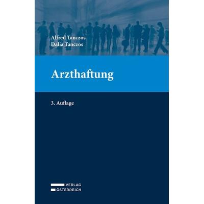 Arzthaftung, Taschenbuch von Alfred Tanczos,Dalia Tanczos, Verlag Österreich, 978-3-7046-9335-8