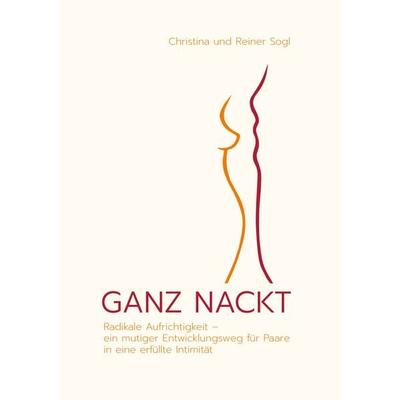 GANZ NACKT, Gebundene Ausgabe von Christina Sogl,Reiner Sogl, Twentysix, 978-3-7407-8640-3