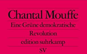 Chantal Mouffe - Eine Grüne demokratische Revolution: Linkspopulismus und die Macht der Affekte (edition suhrkamp) - Preis vom 09.10.2026 07:28:09 h