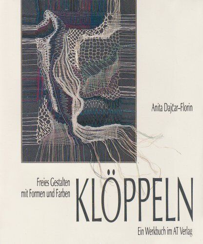 Anita Dajcar-Florin - Klöppeln. Freies Gestalten mit Formen und Farben - Preis vom 30.09.2026 09:01:18 h