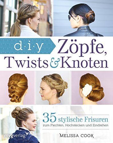 Melissa Cook - Zöpfe, Twists und Knoten: 35 stylische Frisuren Schritt für Schritt erklärt - Preis vom 10.10.2026 11:48:34 h