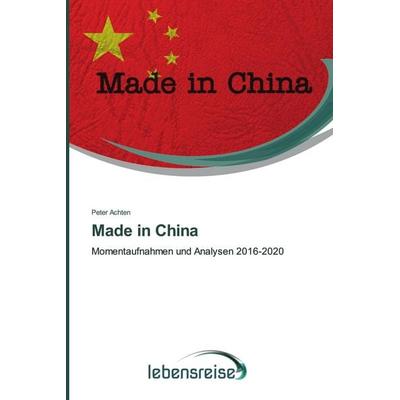 Made in China, Taschenbuch von Peter Achten, Verlag Lebensreise, 978-620-2-49601-8