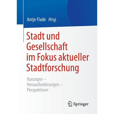 Stadt und Gesellschaft im Fokus aktueller Stadtforschung, Taschenbuch von , Springer Fachmedien Wiesbaden GmbH, 978-3-658-07383-1