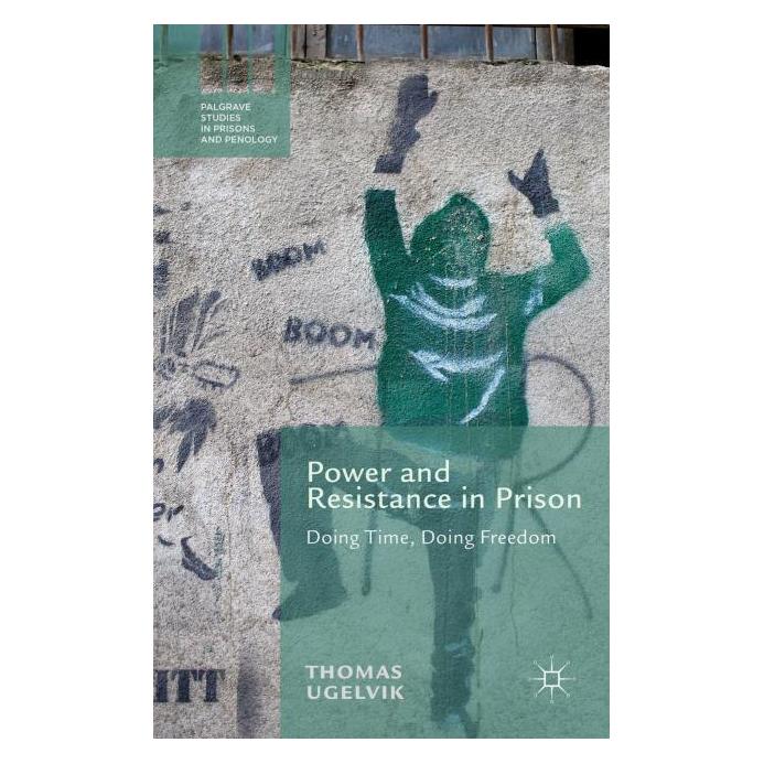 Palgrave Macmillan Uk Ugelvik:Power and Resistance in Prison (Englisch, Hardcover, T. Ugelvik) (63314749)