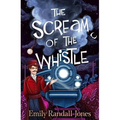 The Scream of the Whistle, Taschenbuch von Emily Randall-Jones, Chicken House Ltd, 978-1-915947-14-7