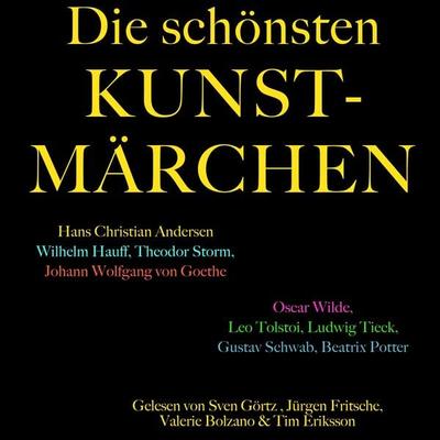 Die schönsten Kunstmärchen: Die größte Box aller Zeiten mit Hans Christian Andersen, Wilhelm Hauff, Theodor Storm, Johann Wolfgang von Goethe, Gustav