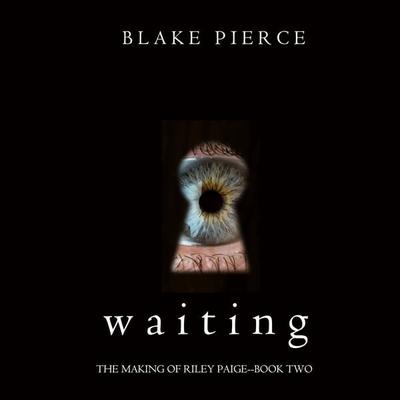 Waiting (The Making of Riley Paige—Book 2) - Blake Pierce, Audio, 9781640296800