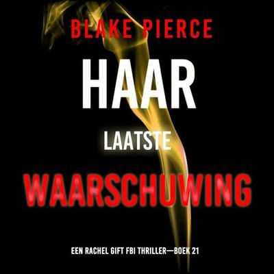 Haar Laatste Waarschuwing (Een Rachel Gift FBI Thriller—Boek 21) - Blake Pierce, Audio, 9798261404071