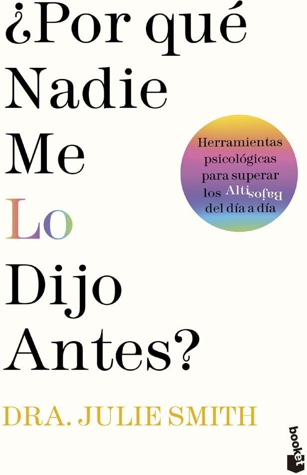 Julie Smith - ¿Por qué nadie me lo dijo antes?: Herramientas psicológicas para superar los altibajos del día a día (Vivir Mejor) - Preis vom 11.10.2026 15:43:13 h