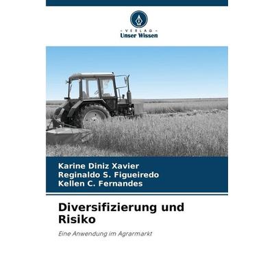 Diversifizierung und Risiko, Taschenbuch von Karine Diniz Xavier,Reginaldo S. Figueiredo,Kellen C. Fernandes, Verlag Unser Wissen, 978-620-9-41702-3