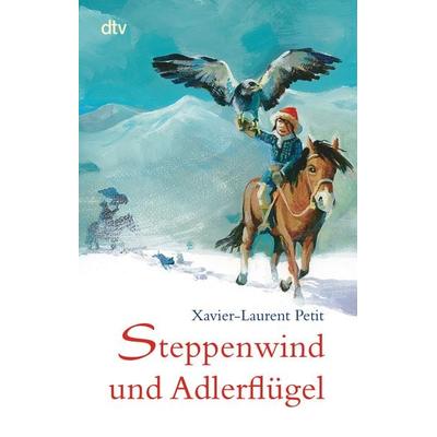 Steppenwind und Adlerflügel, Taschenbuch von Xavier-Laurent Petit, dtv, 978-3-423-71393-1