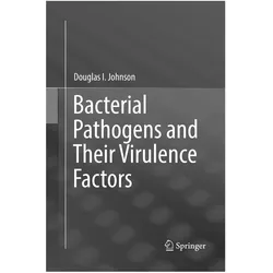 Bacterial Pathogens and Their Virulence Factors, Fachbücher von Douglas I. Johnson