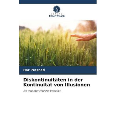 Diskontinuitäten in der Kontinuität von Illusionen, Taschenbuch von Har Prashad, Verlag Unser Wissen, 978-620-6-04744-5