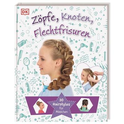 Zöpfe, Knoten, Flechtfrisuren, Gebundene Ausgabe von , DK Verlag Dorling Kindersley