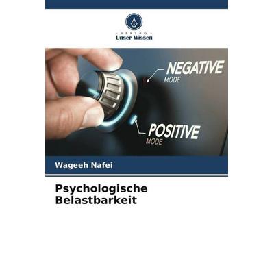 Psychologische Belastbarkeit, Taschenbuch von Wageeh Nafei, Verlag Unser Wissen, 978-620-5-27274-9