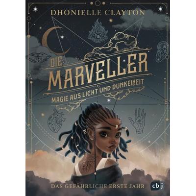 Die Marveller – Magie aus Licht und Dunkelheit - Das gefährliche erste Jahr, Gebundene Ausgabe von Dhonielle Clayton, CBJ, 978-3-570-17966-6