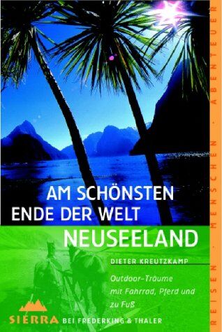 Dieter Kreutzkamp - Am schönsten Ende der Welt Neuseeland. Outdoor-Träume mit Fahrrad, Pferd und zu Fuß. - Preis vom 09.10.2026 07:28:09 h