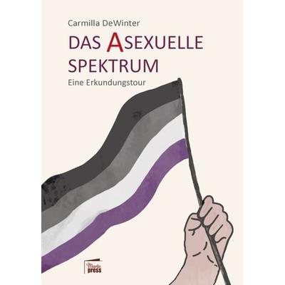 Das asexuelle Spektrum, Taschenbuch von Carmilla DeWinter, Marta Press UG (haftungsbeschränkt), 978-3-944442-97-6