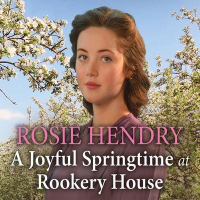 A Joyful Springtime at Rookery House - Rosie Hendry, Audio, 9781399199483