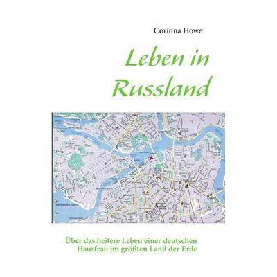 Leben in Russland, Taschenbuch von Corinna Howe, BoD – Books on Demand, 978-3-7322-7902-9