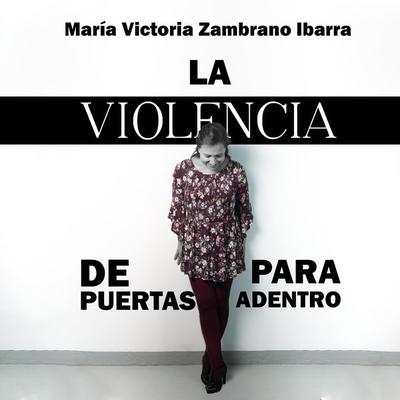 La violencia de puertas para adentro - María Victoria Zambrano Ibarra, Audio, 9789179730185