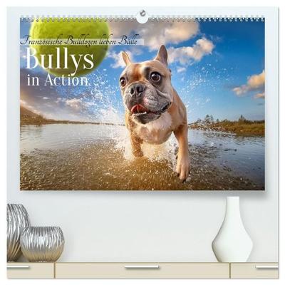 Bullys in Action - Französische Bulldoggen lieben Bälle (hochwertiger Premium Wandkalender 2027 DIN A2 quer), Kunstdruck in Hochglanz