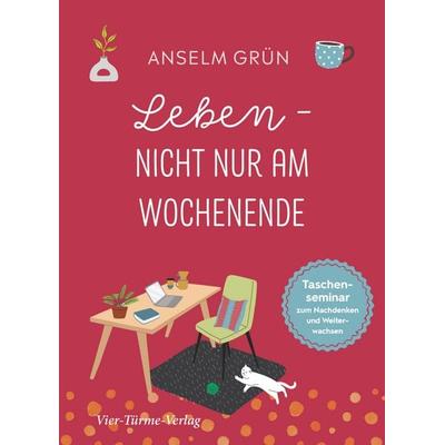 Leben - nicht nur am Wochenende, Gebundene Ausgabe von Pater Anselm Grün, Vier Türme