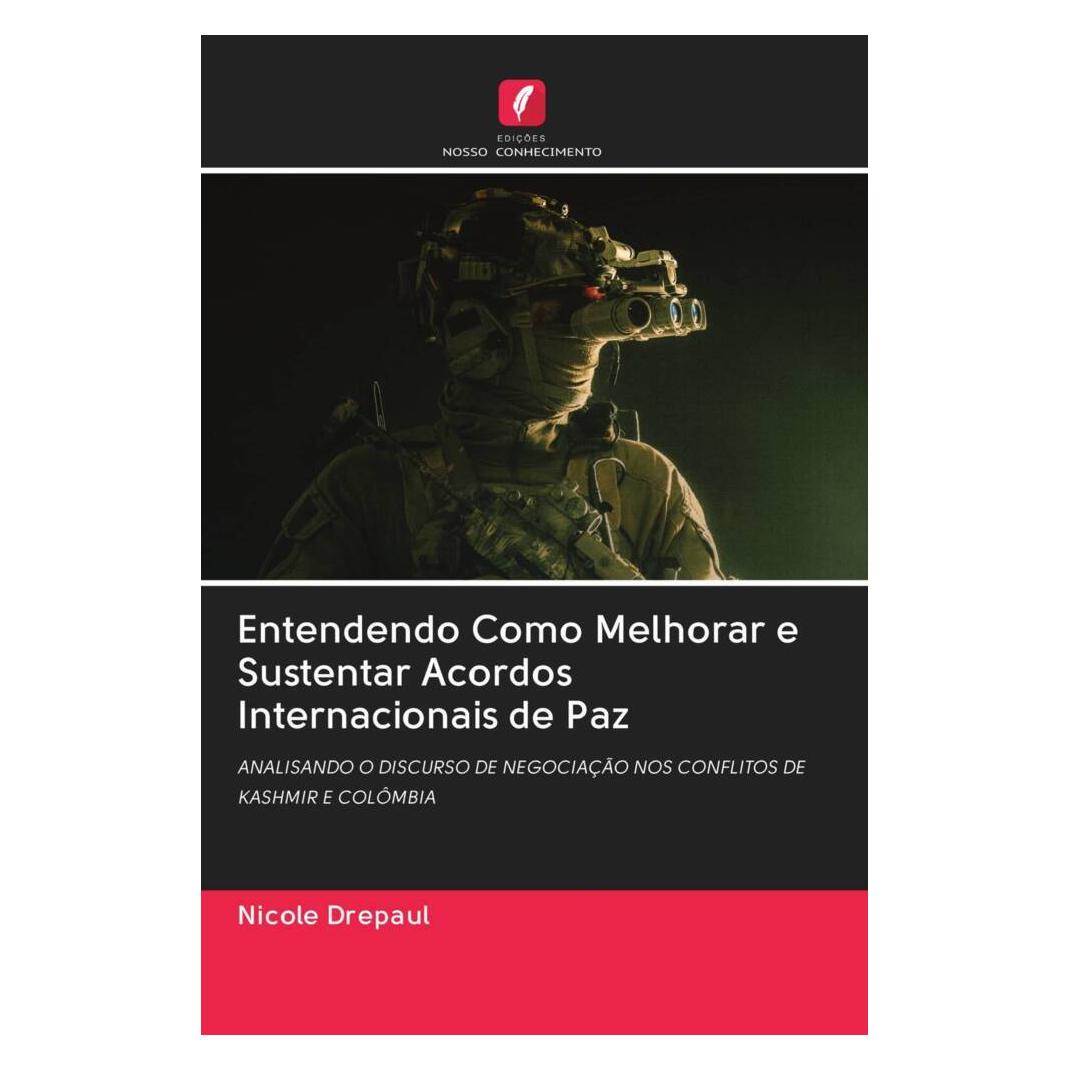 Edicoes Nosso Conhecimento Entendendo Como Melhorar e Sustentar Acordos Internacionais de Paz (Portugiesisch, Softcover, Nicole Drepaul) (56163155)