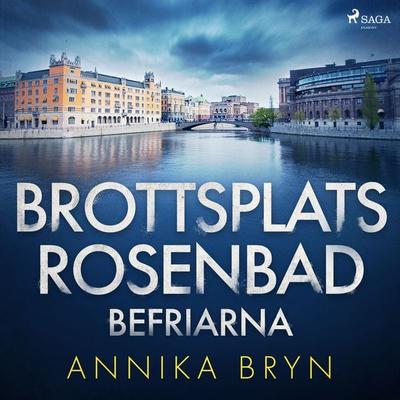 Brottsplats Rosenbad: befriarna - Annika Bryn, Audio, 9788726819397