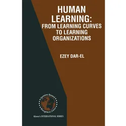 HUMAN LEARNING: From Learning Curves to Learning Organizations, Fachbücher von Ezey M. Dar-El