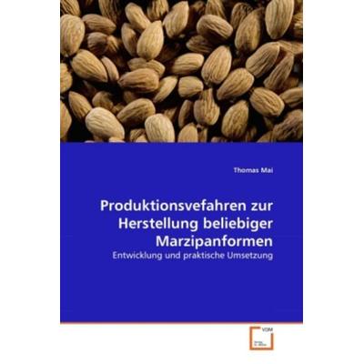 Mai, T: Produktionsvefahren zur Herstellung beliebiger Marzi, Taschenbuch von Thomas Mai, VDM, 978-3-639-35253-5