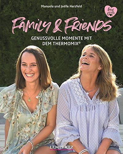 Manuela Herzfeld - Family and Friends: Genussvolle Momente mit dem Thermomix® (Kochen mit dem Thermomix) - Preis vom 11.10.2026 03:10:56 h