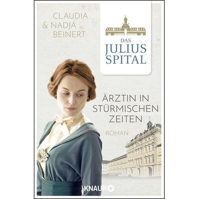 Das Juliusspital. Ärztin in stürmischen Zeiten, Taschenbuch von Nadja Beinert,Claudia Beinert, Knaur Taschenbuch