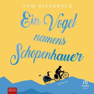 Ein Vogel namens Schopenhauer - Tom Diesbrock, Audio, 9783987855092
