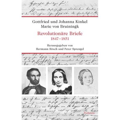 Revolutionäre Briefe 1847-1851, Gebundene Ausgabe von Johann Gottfried Kinkel,Johanna Kinkel,Marie Bruiningk, Wallstein, 978-3-8353-5968-0