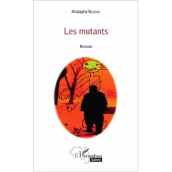 Les mutants, Belletristik von Mustapha Bezzari