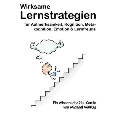Wirksame Lernstrategien für Aufmerksamkeit, Kognition, Metakognition, Emotion & Lernfreude, Taschenbuch von Michael Mittag, BoD – Books on Demand,