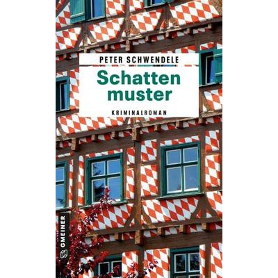 Schattenmuster, Taschenbuch von Peter Schwendele, Gmeiner-Verlag