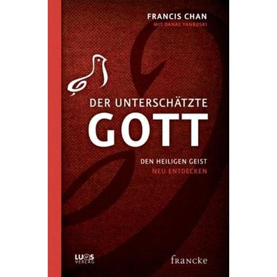 Der unterschätzte Gott, Taschenbuch von Francis Chan, Francke-Buch, 978-3-86827-280-2