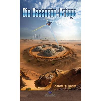 Die Dassurôn-Kriege, Taschenbuch von Alfred König, Saphir im Stahl, 978-3-96286-108-7