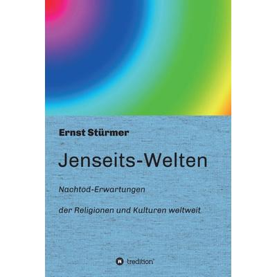 Jenseits-Welten, Gebundene Ausgabe von Ernst Stürmer, Tredition, 978-3-347-02734-3