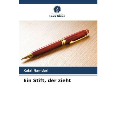 Namdari, K: Stift, der zieht, Taschenbuch von Kajal Namdari, Verlag Unser Wissen, 978-620-5-86774-7