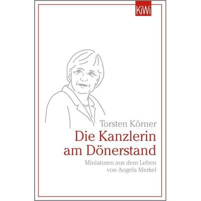 Die Kanzlerin am Dönerstand, Taschenbuch von Torsten Körner, Kiepenheuer & Witsch, 978-3-462-00400-7