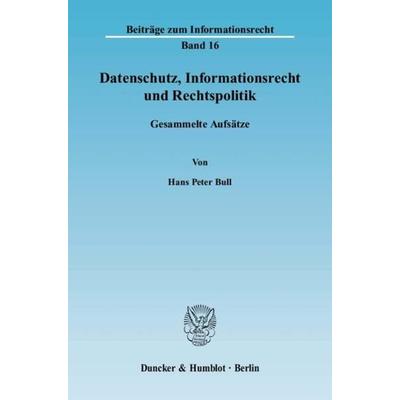 Datenschutz, Informationsrecht und Rechtspolitik., Taschenbuch von Hans Peter Bull, Duncker & Humblot, 978-3-428-11759-8