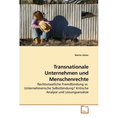 Zeiter, M: Transnationale Unternehmen und Menschenrechte, Taschenbuch von Martin Zeiter, VDM, 978-3-639-23509-8