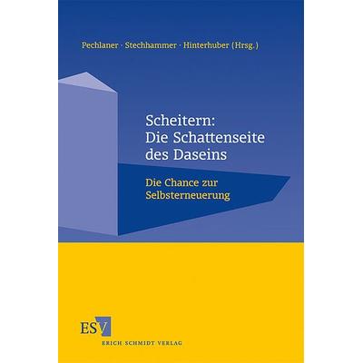Scheitern: Die Schattenseite des Daseins, Taschenbuch von Harald Pechlaner,Brigitte Stechhammer,Hans H. Hinterhuber, Erich Schmidt Verlag,