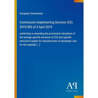Commission Implementing Decision (EU) 2019/583 of 3 April 2019, Taschenbuch von United Nations, Antiphon Verlag, 978-3-387-85040-6